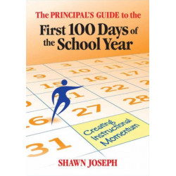 The Principal's Guide to the First 100 Days of the School Year: Creating Instructional Momentum