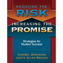Reducing the Risk, Increasing the Promise: Strategies for Student Success