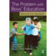 The Problem with Boys' Education: Beyond the Backlash