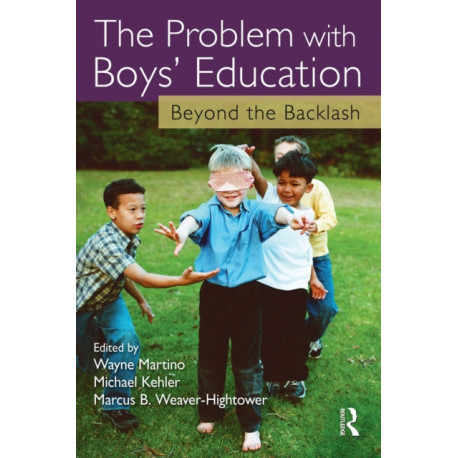 The Problem with Boys' Education: Beyond the Backlash