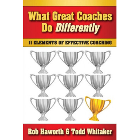What Great Coaches Do Differently: 11 Elements of Effective Coaching