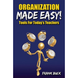 Organization Made Easy!: Tools For Today's Teachers