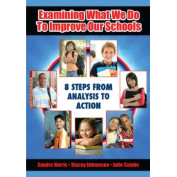 Examining What We Do To Improve Our Schools: Eight Steps from Analysis to Action