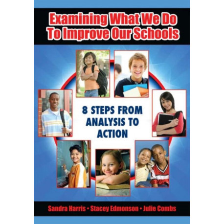 Examining What We Do To Improve Our Schools: Eight Steps from Analysis to Action