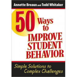 50 Ways to Improve Student Behavior: Simple Solutions to Complex Challenges
