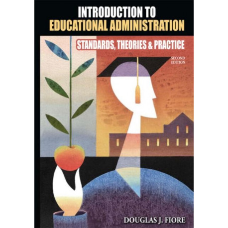 Introduction to Educational Administration: Standards, Theories, and Practice