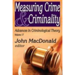 Measuring Crime and Criminality: Advances in Criminological Theory