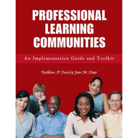Professional Learning Communities: An Implementation Guide and Toolkit