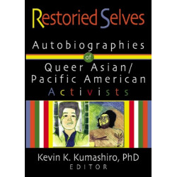 Restoried Selves: Autobiographies of Queer Asian / Pacific American Activists