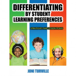 Differentiating By Student Learning Preferences: Strategies and Lesson Plans