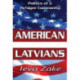 American Latvians: Politics of a Refugee Community