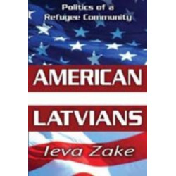 American Latvians: Politics of a Refugee Community