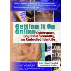 Getting It On Online: Cyberspace, Gay Male Sexuality, and Embodied Identity