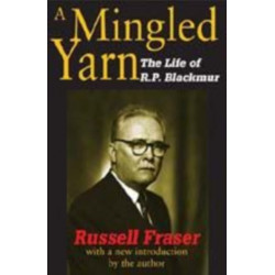 A Mingled Yarn: The Life of R.P.Blackmur