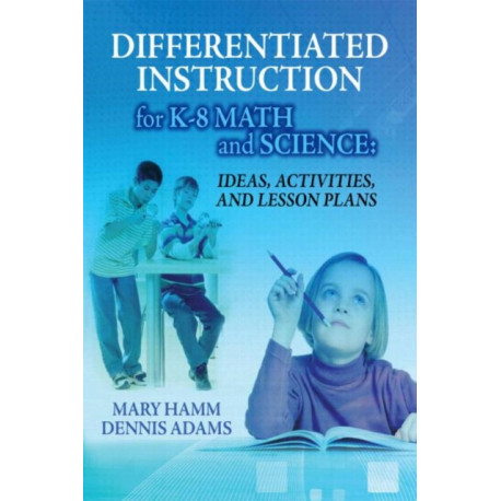 Differentiated Instruction for K-8 Math and Science: Ideas, Activities, and Lesson Plans