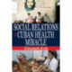 Social Relations and the Cuban Health Miracle