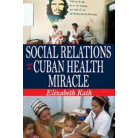 Social Relations and the Cuban Health Miracle