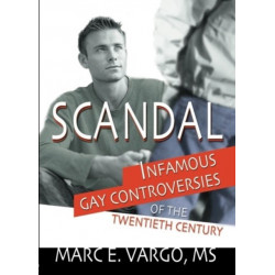 Scandal: Infamous Gay Controversies of the Twentieth Century