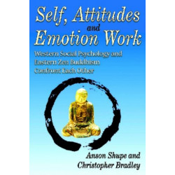 Self, Attitudes, and Emotion Work: Western Social Psychology and Eastern Zen Buddhism Confront Each Other