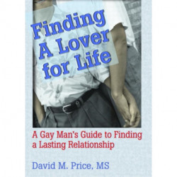 Finding a Lover for Life: A Gay Man's Guide to Finding a Lasting Relationship