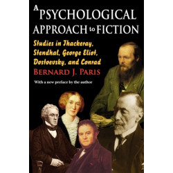 A Psychological Approach to Fiction: Studies in Thackeray, Stendhal, George Eliot, Dostoevsky, and Conrad