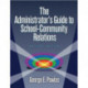 The Administrator's Guide to School-Community Relations, The