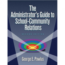 The Administrator's Guide to School-Community Relations, The