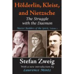 Holderlin, Kleist, and Nietzsche: The Struggle with the Daemon