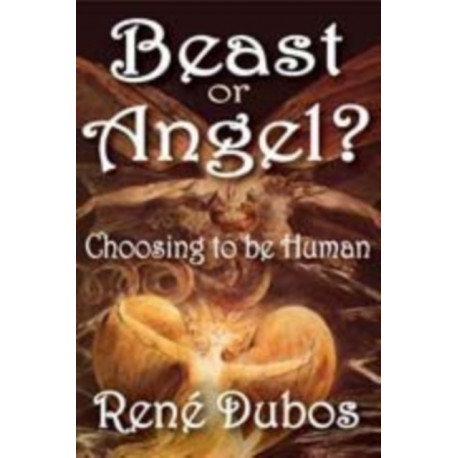 Beast or Angel?: Choosing to be Human