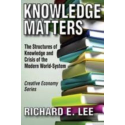 Knowledge Matters: The Structures of Knowledge and Crisis of the Modern World-System