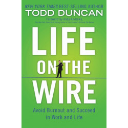 Life on the Wire: Avoid Burnout and Succeed in Work and Life