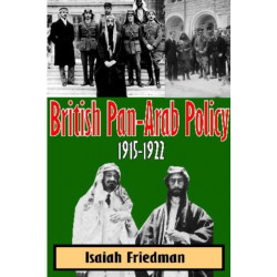 British Pan-Arab Policy, 1915-1922: A Critical Appraisal