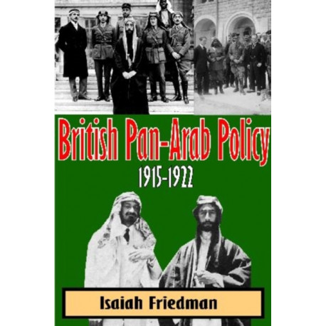 British Pan-Arab Policy, 1915-1922: A Critical Appraisal