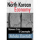 The North Korean Economy: Between Crisis and Catastrophe
