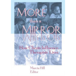 More than a Mirror: How Clients Influence Therapists' Lives