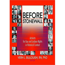 Before Stonewall: Activists for Gay and Lesbian Rights in Historical Context