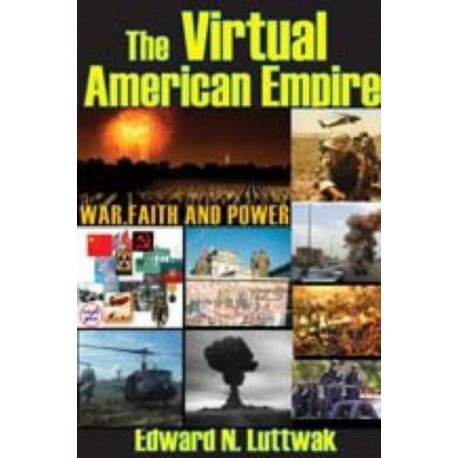 The Virtual American Empire: On War, Faith and Power