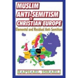 Muslim Anti-Semitism in Christian Europe: Elemental and Residual Anti-Semitism