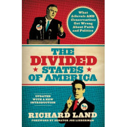 The Divided States of America: What Liberals and Conservatives Get Wrong about Faith and Politics