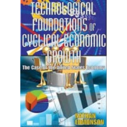 Technological Foundations of Cyclical Economic Growth: The Case of the United States Economy
