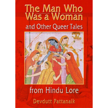 The Man Who Was a Woman and Other Queer Tales from Hindu Lore