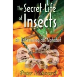 The Secret Life of Insects: An Entomological Alphabet