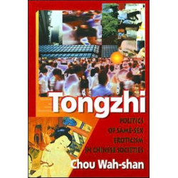 Tongzhi: Politics of Same-Sex Eroticism in Chinese Societies