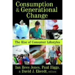 Consumption and Generational Change: The Rise of Consumer Lifestyles