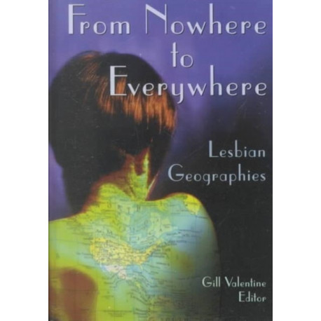 From Nowhere to Everywhere: Lesbian Geographies