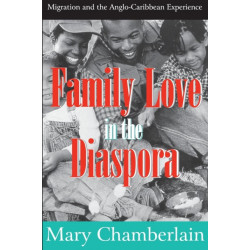 Family Love in the Diaspora: Migration and the Anglo-Caribbean Experience