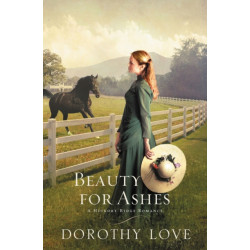 Beauty for Ashes: Historical, Small-Town Romance