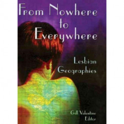 From Nowhere to Everywhere: Lesbian Geographies