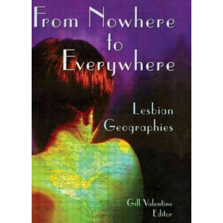 From Nowhere to Everywhere: Lesbian Geographies