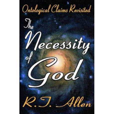 The Necessity of God: Ontological Claims Revisited